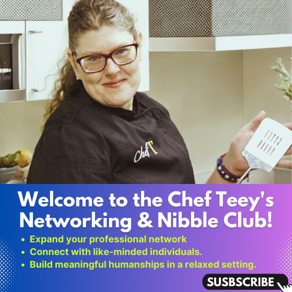 Welcome to the Chef Teey's Networking & Nibble Club! (1)